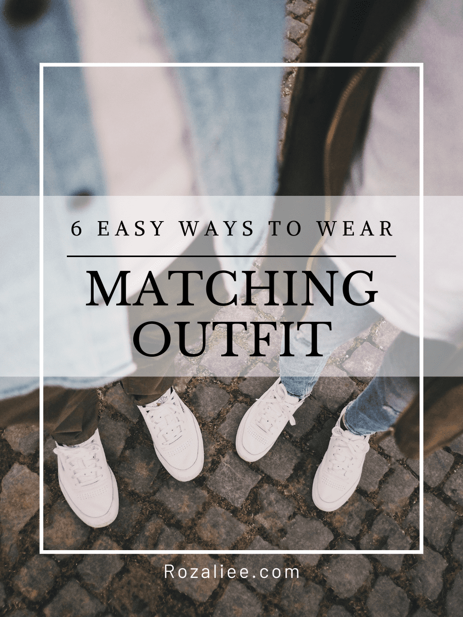 6 Easy Ways to Wear Matching Outfit for Everyone - Rozaliee